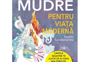 Mudre pentru viata moderna - Swami Saradananda