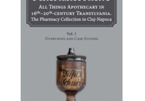 Pharmatrans. All things apothecary in 16th-20th‑century Transylvania. The Pharmacy Collection in Cluj-Napoca - Ana-Maria Gruia