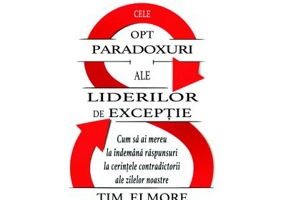 Cele opt paradoxuri ale liderilor de exceptie - Tim Elmore