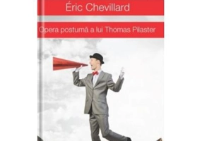 Opera postuma a lui Thomas Pilaster - Eric Chevillard