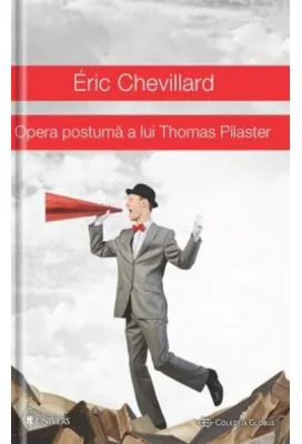 Opera postuma a lui Thomas Pilaster - Eric Chevillard