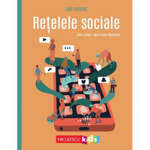 Retelele Sociale (Colectia LUMI VIITOARE) - Julie Lardon, Marie-Anne Wachnicki