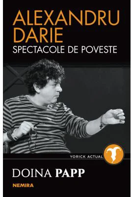 Alexandru Darie. Spectacole de poveste