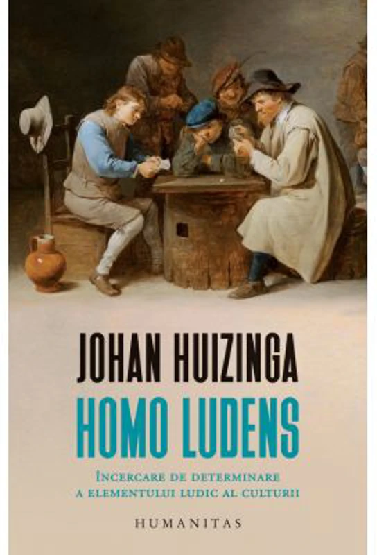 Homo ludens. Incercare de determinare a elementului ludic al culturii - Johan Huizinga
