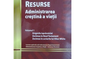 Resurse. Administrarea crestina a vietii Volumul 1