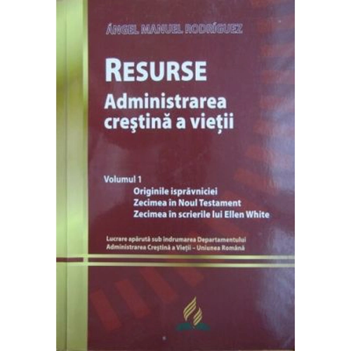 Resurse. Administrarea crestina a vietii Volumul 1