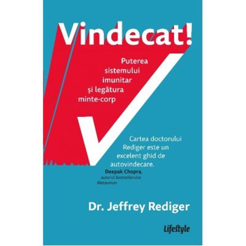 Vindecat! Puterea sistemului imunitar si legatura minte - corp - Dr. Jeffrey Rediger
