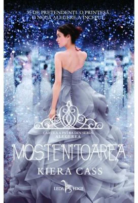 Mostenitoarea. Seria Alegerea, volumul 4 - Kiera Cass