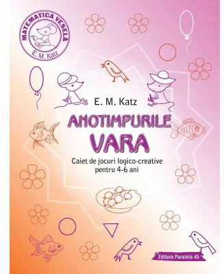 VARA. Caiet de jocuri logico-creative pentru 4-6 ani - E. M. Katz