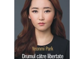 Drumul catre libertate. Autobiografia unei refugiate din Coreea de Nord - Yeonmi Park