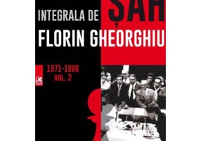 Integrala de sah 1971-1980, volumul 2 - Florin Gheorghiu