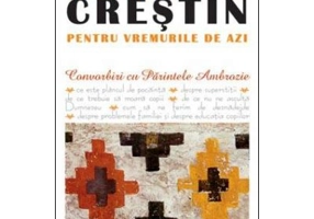 Indrumar crestin pentru vremurile de azi. Convorbiri cu Parintele Ambrozie. volumul 1 - pr. Ambrozie Iurasov
