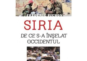 Siria. De ce s-a inselat Occidentul - Frederic Pichon