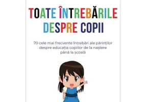 Toate intrebarile despre copii