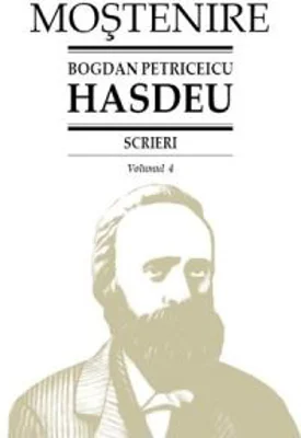 Scrieri. Volumul 4. Studii si articole literare, filosofice si culturale - B. P. Hasdeu﻿