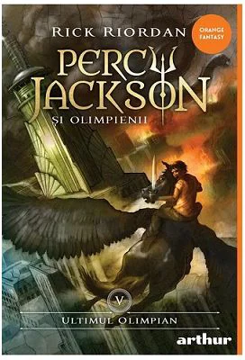 Percy Jackson si Olimpienii 5. Ultimul Olimpian. Colectia Orange Fantasy - Rick Riordan