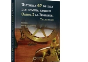 Ultimele 67 de zile din domnia regelui Carol I al Romaniei. Telegrame