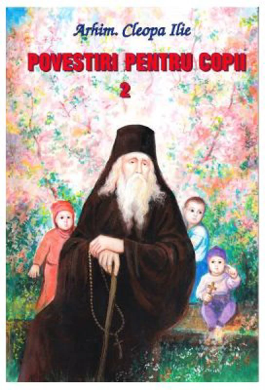 Povestiri pentru copii. Volumul 2 - Arhim. Cleopa Ilie