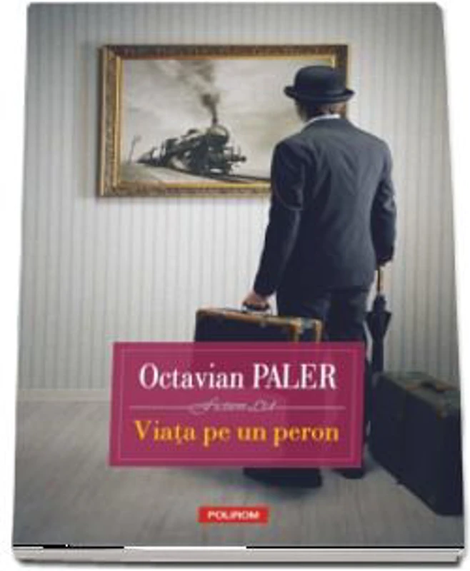 Viata pe un peron - Octavian Paler