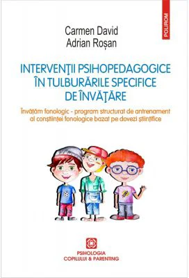 Interventii psihopedagogice in tulburarile specifice de invatare. Invatam fonologic. Program structurat de antrenament al constiintei fonologice bazat