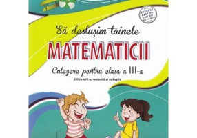 Sa deslusim tainele matematicii. Culegere pentru clasa a 3-a - Rodica Chiran