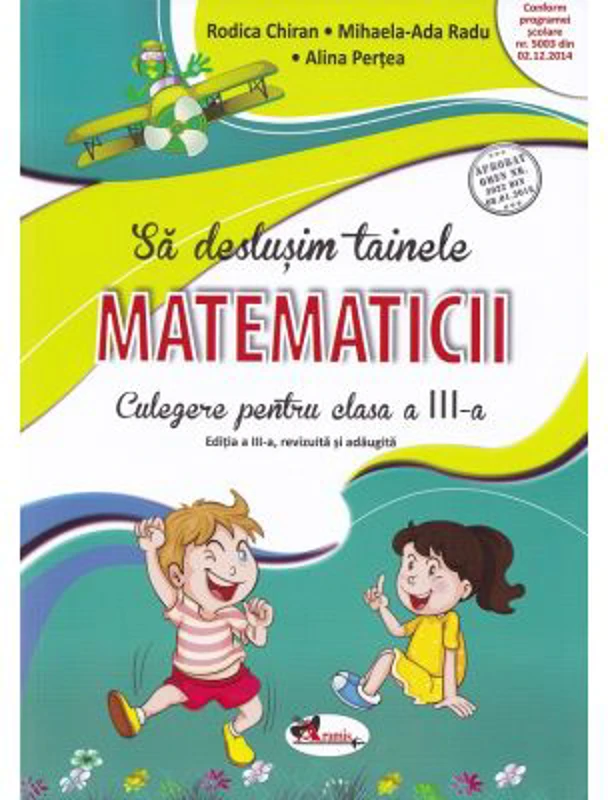 Sa deslusim tainele matematicii. Culegere pentru clasa a 3-a - Rodica Chiran