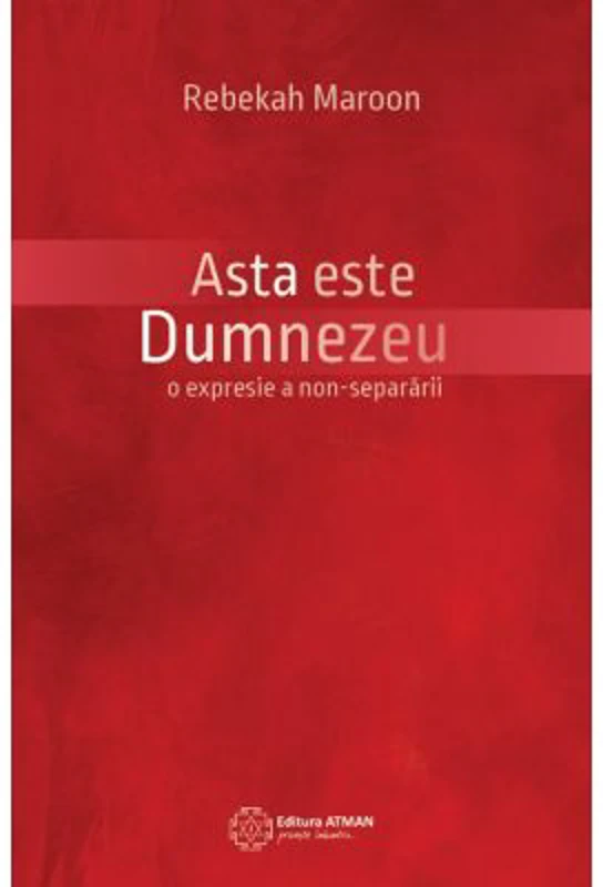 Asta este Dumnezeu. O expresie a non-separarii - Rebekah Maroon