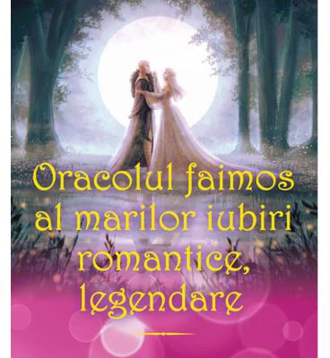 Oracolul faimos al marilor iubiri romantice legendare