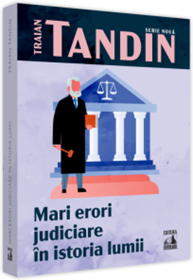 Mari erori judiciare in istoria lumii - Traian Tandin