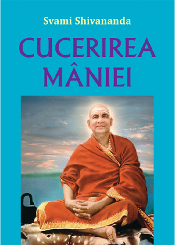 Cucerirea maniei - Svami Shivananda