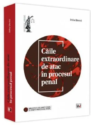 Caile extraordinare de atac in procesul penal - Otilia Ghenici