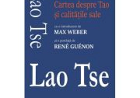 Tao Te Ching. Cartea despre Tao si calitatile sale - Lao Tse