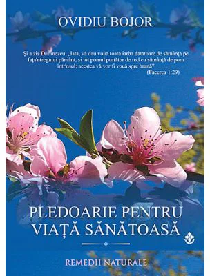 Pledoarie pentru viata sanatoasa (Ovidiu Bojor)