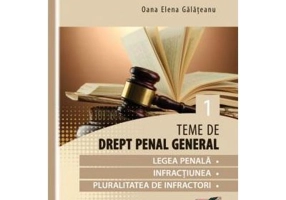 Teme de drept penal general. Volumul 1 - Oana- Elena Galateanu