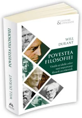 Povestea filosofiei - Vietile si ideile celor mai importanti filosofi occidentali