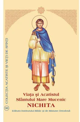Viata si Acatistul Sfantului Mare Mucenic Nichita