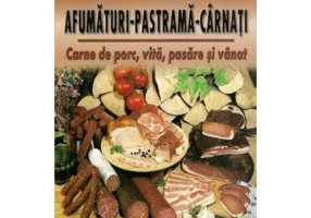 Afumaturi, pastrama, carnati. Carne de porc, vita, pasare si vanat - Franz S. Wagner