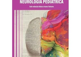 Esentialul in neurologia pediatrica - Raluca Ioana Teleanu