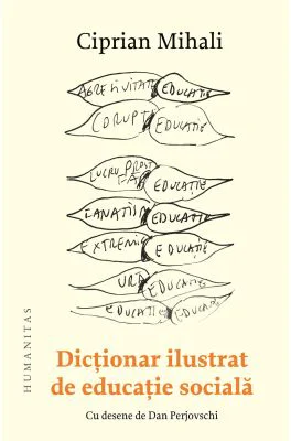 Dictionar ilustrat de educatie sociala - Ciprian Mihali