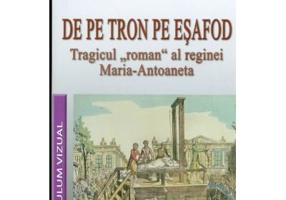 De pe tron pe esafod. Tragicul roman al reginei Maria-Antoaneta - W. Frey