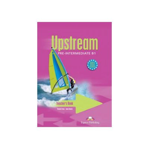 Upstream, Pre-Intermediate B1. Teacher's Book, Manualul profesorului Curs limba engleza - Viginia Evans