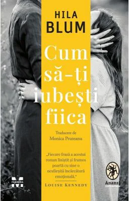 Cum sa-ti iubesti fiica - Hila Blum