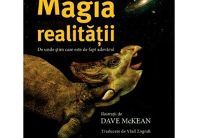 Magia realitatii. De unde stim care este de fapt adevarul - Richard Dawkins