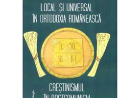 Local si universal in ortodoxia romaneasca. Crestinismul in postcomunism - Radu Preda