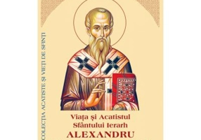 Viata si Acatistul Sfantului Mare Ierarh Alexandru, Arhiepiscopul Constantinopolului