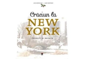 Craciun la New York. Povesti si retete - Lisa Nieschlag, Lars Wentrup