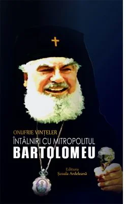 Intalniri cu Mitropolitul Bartolomeu