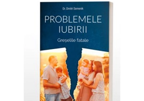Problemele iubirii. Volumul 3, Greselile Fatale - Dmitri Semenik