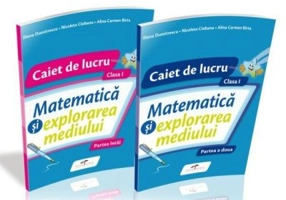 Matematica si explorarea mediului. SET caiete de lucru. Clasa I - Iliana Dumitrescu, Nicoleta Ciobanu, Alina Carmen Birta