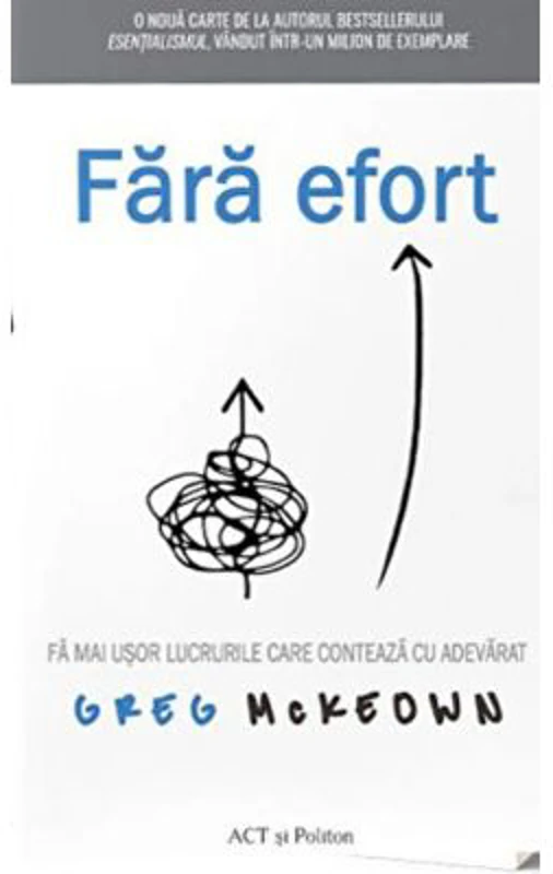 Fara efort. Fa mai usor lucrurile care conteaza cu adevarat